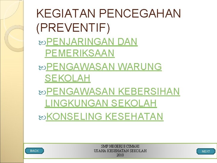 KEGIATAN PENCEGAHAN (PREVENTIF) PENJARINGAN DAN PEMERIKSAAN PENGAWASAN WARUNG SEKOLAH PENGAWASAN KEBERSIHAN LINGKUNGAN SEKOLAH KONSELING