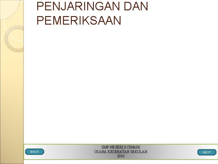 PENJARINGAN DAN PEMERIKSAAN BACK SMP NEGERI 8 CIMAHI USAHA KESEHATAN SEKOLAH 2010 NEXT 