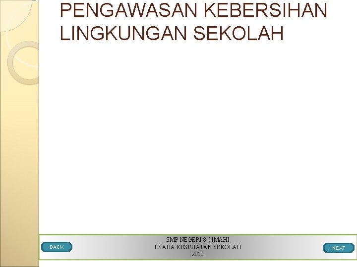 PENGAWASAN KEBERSIHAN LINGKUNGAN SEKOLAH BACK SMP NEGERI 8 CIMAHI USAHA KESEHATAN SEKOLAH 2010 NEXT