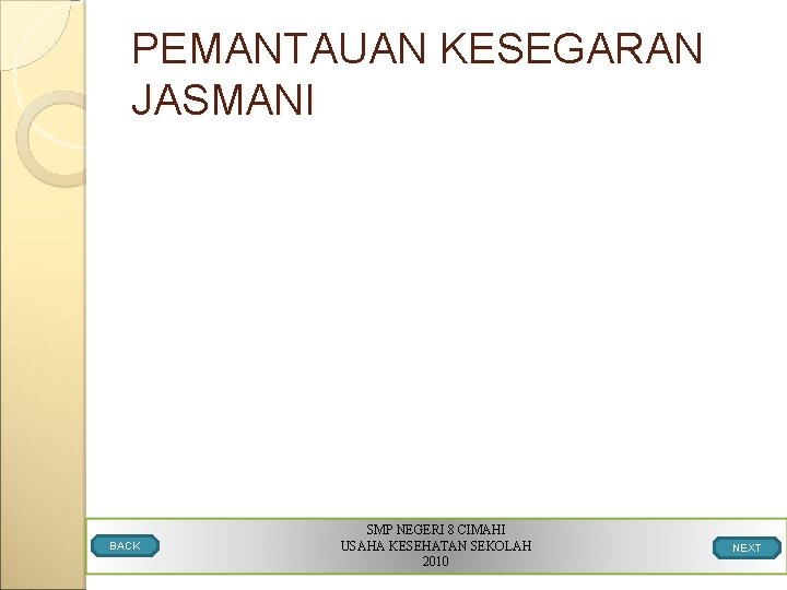 PEMANTAUAN KESEGARAN JASMANI BACK SMP NEGERI 8 CIMAHI USAHA KESEHATAN SEKOLAH 2010 NEXT 