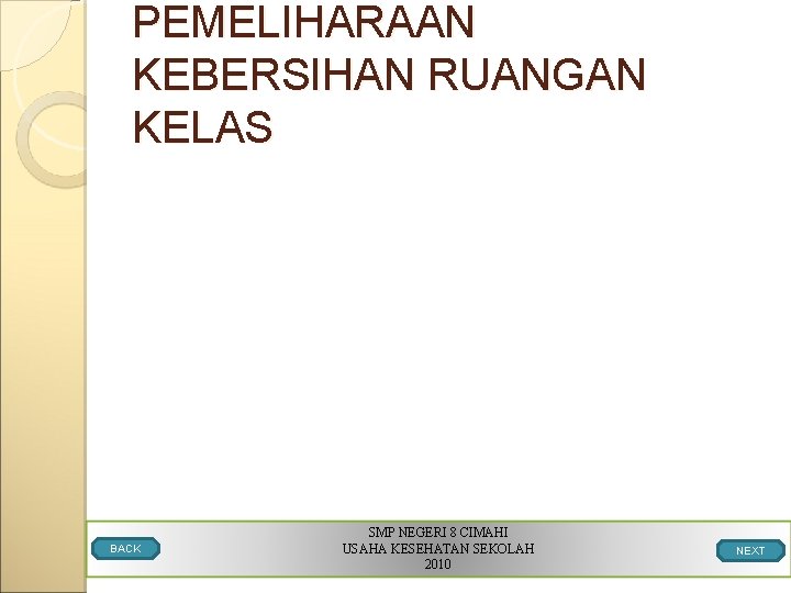 PEMELIHARAAN KEBERSIHAN RUANGAN KELAS BACK SMP NEGERI 8 CIMAHI USAHA KESEHATAN SEKOLAH 2010 NEXT