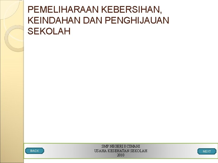 PEMELIHARAAN KEBERSIHAN, KEINDAHAN DAN PENGHIJAUAN SEKOLAH BACK SMP NEGERI 8 CIMAHI USAHA KESEHATAN SEKOLAH