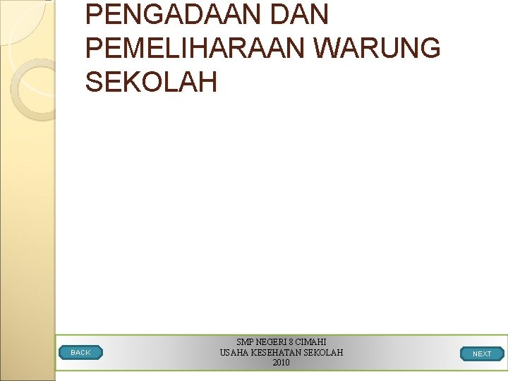 PENGADAAN DAN PEMELIHARAAN WARUNG SEKOLAH BACK SMP NEGERI 8 CIMAHI USAHA KESEHATAN SEKOLAH 2010