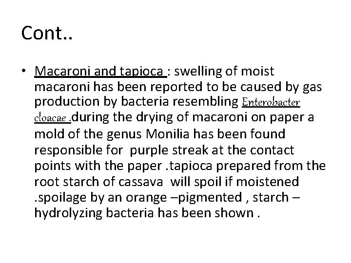 Cont. . • Macaroni and tapioca : swelling of moist macaroni has been reported