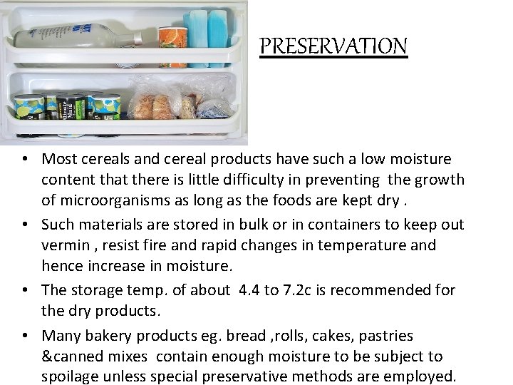 PRESERVATION • Most cereals and cereal products have such a low moisture content that