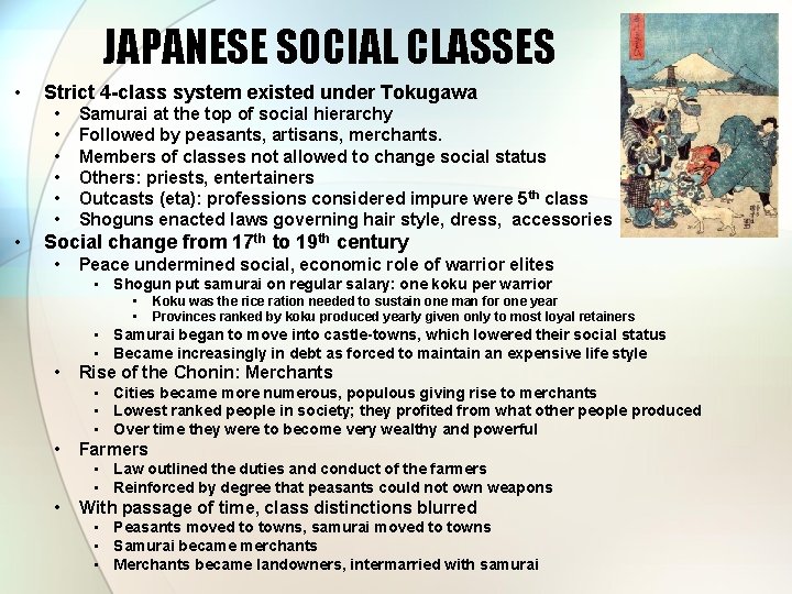 JAPANESE SOCIAL CLASSES • Strict 4 -class system existed under Tokugawa • • Samurai