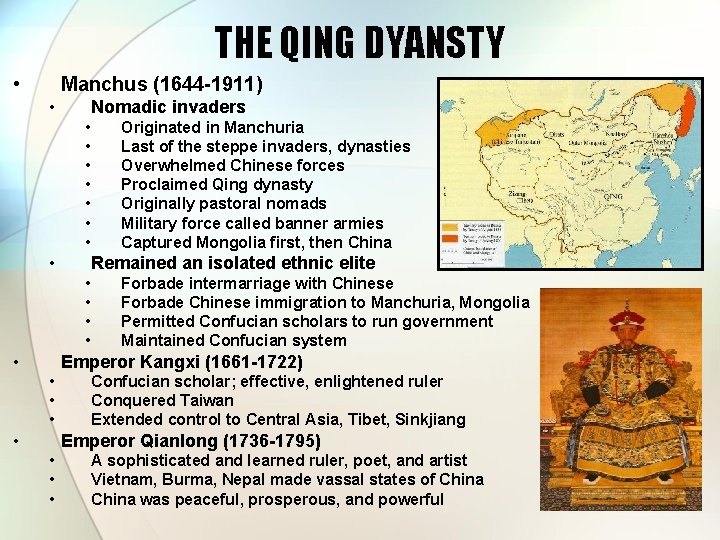 THE QING DYANSTY • Manchus (1644 -1911) • Nomadic invaders • • Remained an