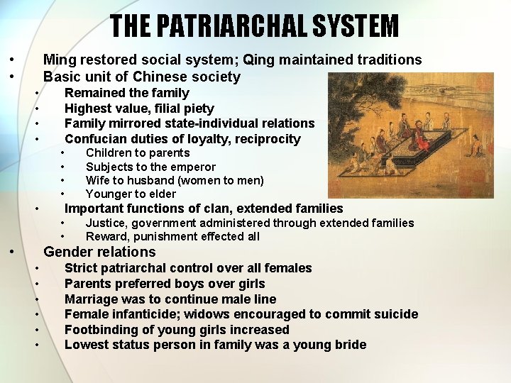 THE PATRIARCHAL SYSTEM • • Ming restored social system; Qing maintained traditions Basic unit