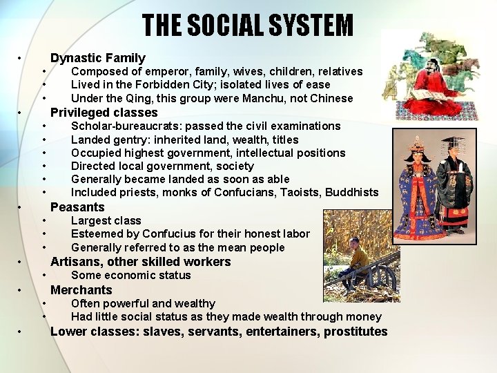 THE SOCIAL SYSTEM • Dynastic Family • • Privileged classes • • Scholar-bureaucrats: passed