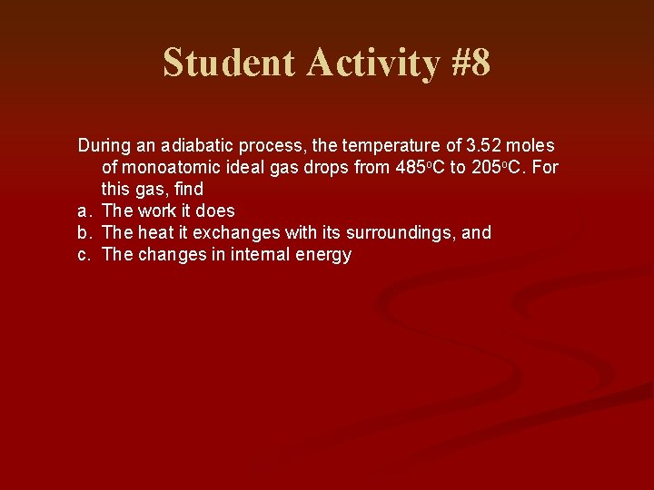 Student Activity #8 During an adiabatic process, the temperature of 3. 52 moles of
