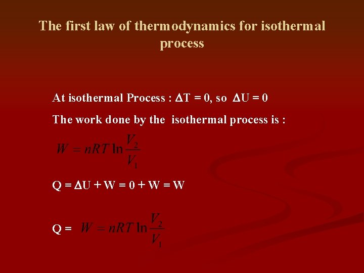 The first law of thermodynamics for isothermal process At isothermal Process : DT =
