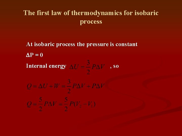 The first law of thermodynamics for isobaric process At isobaric process the pressure is