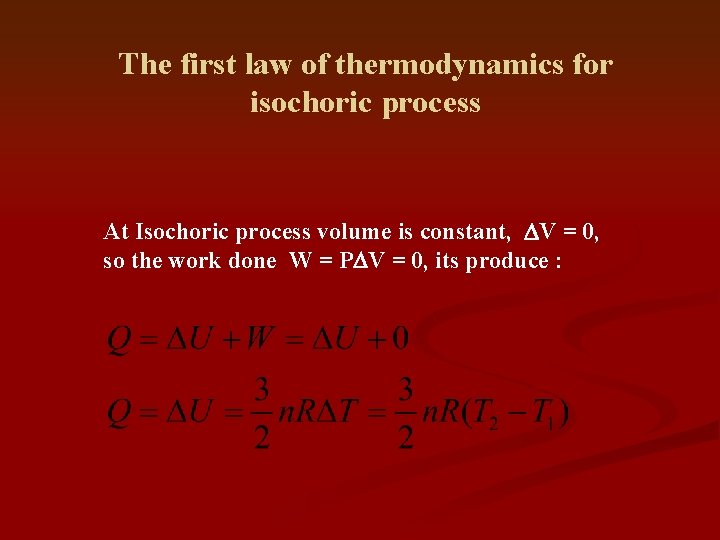 The first law of thermodynamics for isochoric process At Isochoric process volume is constant,