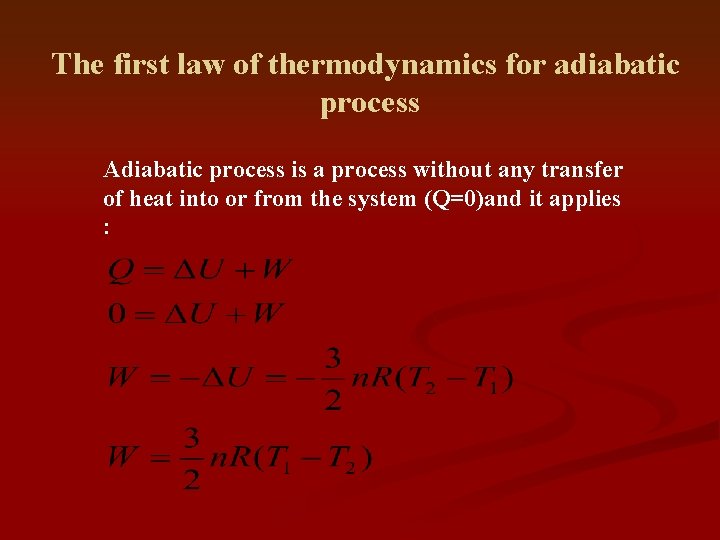 The first law of thermodynamics for adiabatic process Adiabatic process is a process without