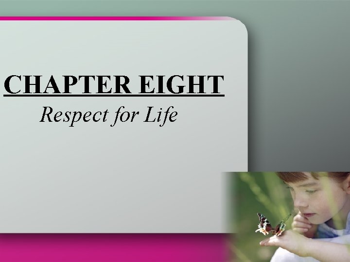 CHAPTER EIGHT Respect for Life 