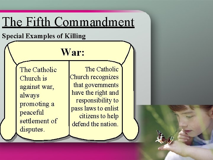 The Fifth Commandment Special Examples of Killing War: The Catholic Church is against war,