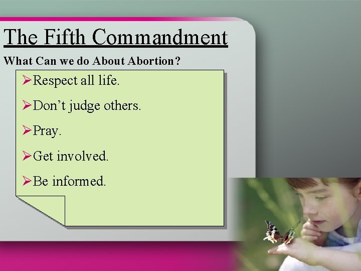 The Fifth Commandment What Can we do About Abortion? ØRespect all life. ØDon’t judge