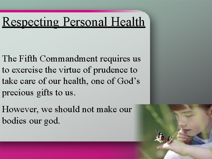 Respecting Personal Health The Fifth Commandment requires us to exercise the virtue of prudence