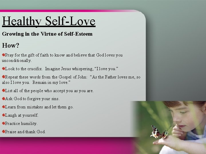 Healthy Self-Love Growing in the Virtue of Self-Esteem How? Pray for the gift of