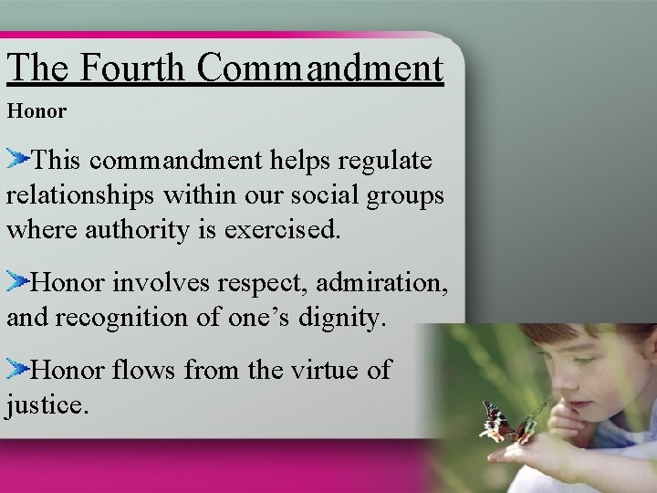 The Fourth Commandment Honor This commandment helps regulate relationships within our social groups where