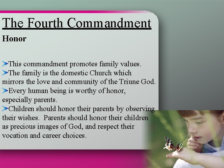 The Fourth Commandment Honor This commandment promotes family values. The family is the domestic