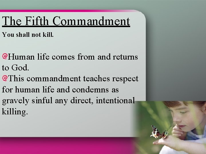 The Fifth Commandment You shall not kill. Human life comes from and returns to