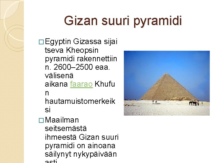 Gizan suuri pyramidi � Egyptin Gizassa sijai tseva Kheopsin pyramidi rakennettiin n. 2600– 2500