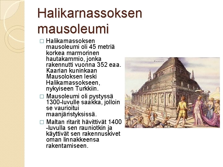 Halikarnassoksen mausoleumi oli 45 metriä korkea marmorinen hautakammio, jonka rakennutti vuonna 352 eaa. Kaarian