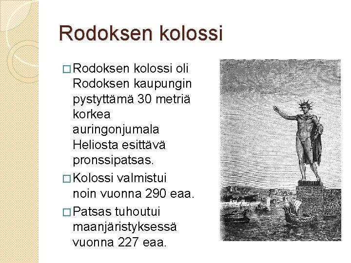 Rodoksen kolossi � Rodoksen kolossi oli Rodoksen kaupungin pystyttämä 30 metriä korkea auringonjumala Heliosta
