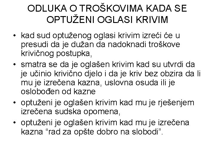 ODLUKA O TROŠKOVIMA KADA SE OPTUŽENI OGLASI KRIVIM • kad sud optuženog oglasi krivim