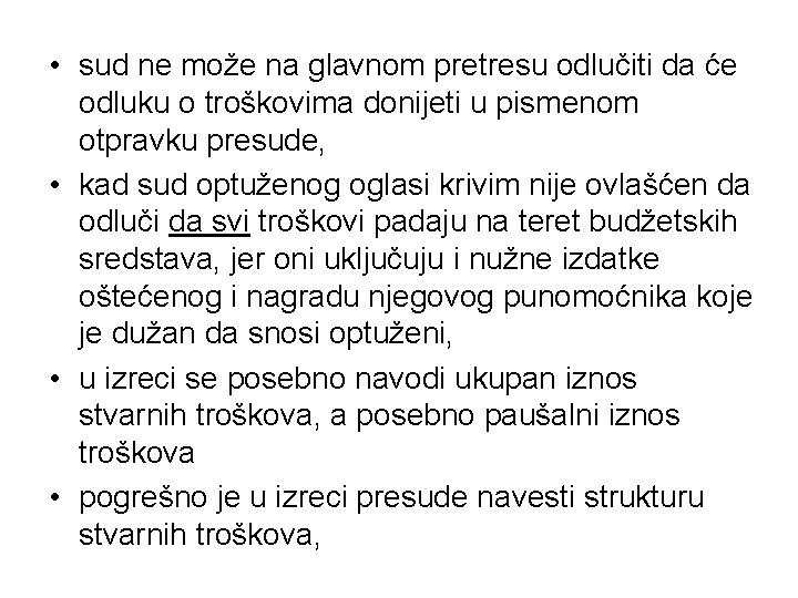  • sud ne može na glavnom pretresu odlučiti da će odluku o troškovima