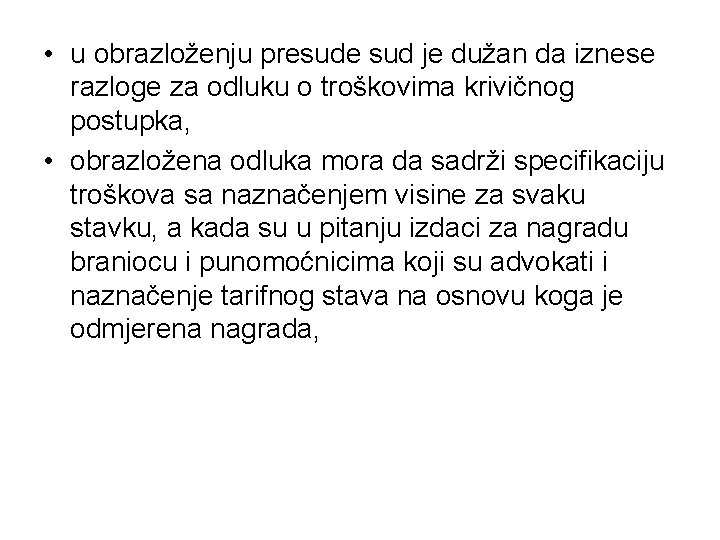  • u obrazloženju presude sud je dužan da iznese razloge za odluku o
