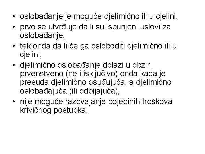  • oslobađanje je moguće djelimično ili u cjelini, • prvo se utvrđuje da