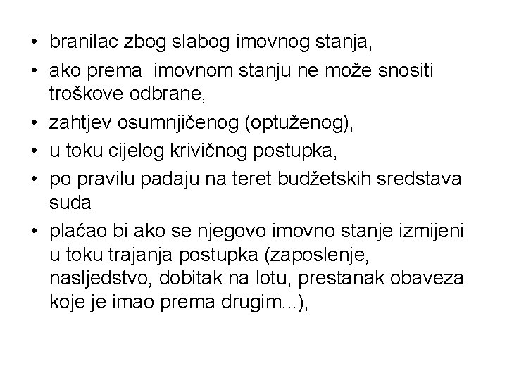  • branilac zbog slabog imovnog stanja, • ako prema imovnom stanju ne može