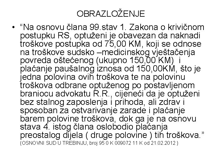 OBRAZLOŽENJE • “Na osnovu člana 99. stav 1. Zakona o krivičnom postupku RS, optuženi