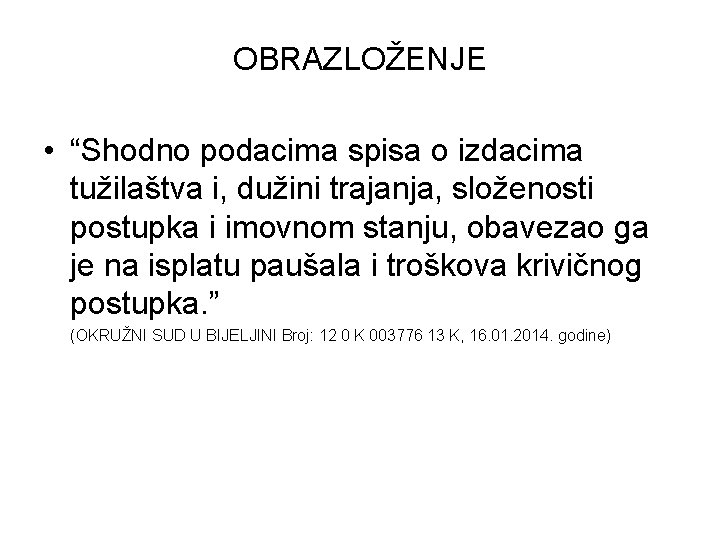 OBRAZLOŽENJE • “Shodno podacima spisa o izdacima tužilaštva i, dužini trajanja, složenosti postupka i