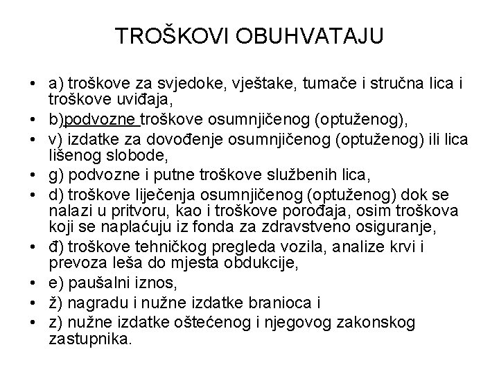 TROŠKOVI OBUHVATAJU • a) troškove za svjedoke, vještake, tumače i stručna lica i troškove