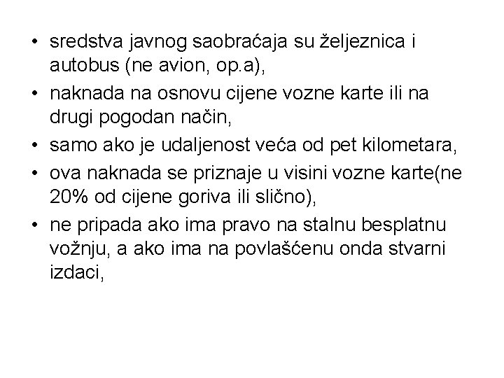  • sredstva javnog saobraćaja su željeznica i autobus (ne avion, op. a), •