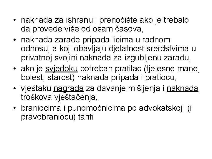  • naknada za ishranu i prenoćište ako je trebalo da provede više od