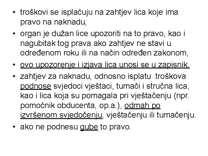  • troškovi se isplaćuju na zahtjev lica koje ima pravo na naknadu, •