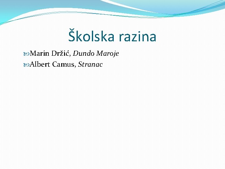Školska razina Marin Držić, Dundo Maroje Albert Camus, Stranac 
