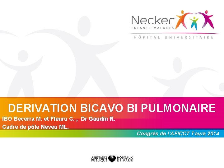 DERIVATION BICAVO BI PULMONAIRE IBO Becerra M. et Fleuru C. , Dr Gaudin R.