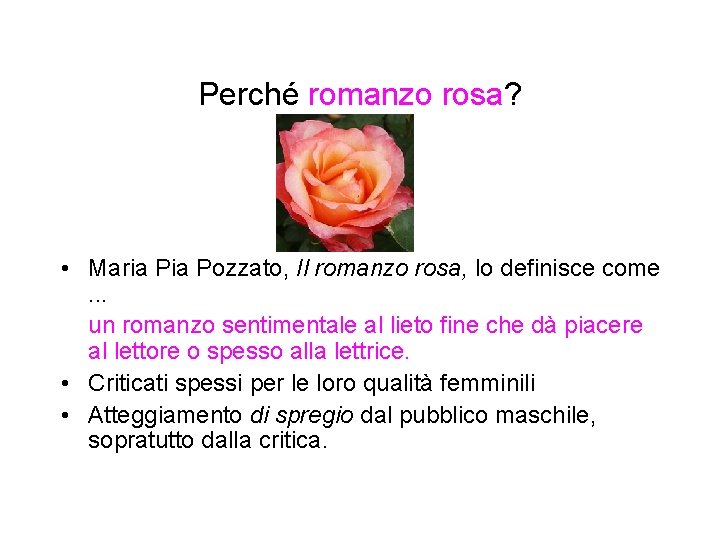 Perché romanzo rosa? • Maria Pozzato, Il romanzo rosa, lo definisce come. . .