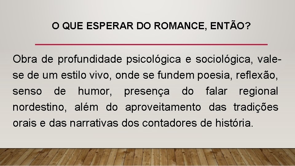 O QUE ESPERAR DO ROMANCE, ENTÃO? Obra de profundidade psicológica e sociológica, valese de