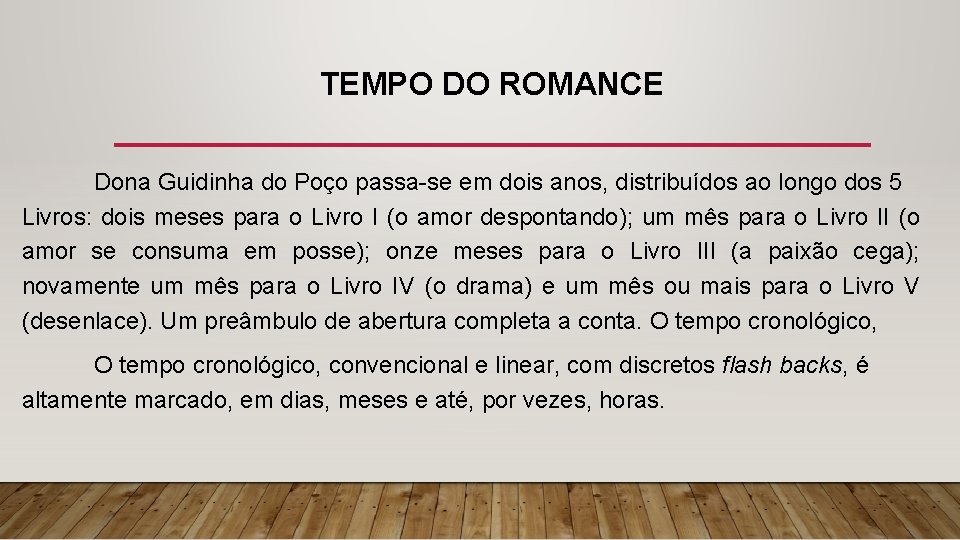 TEMPO DO ROMANCE Dona Guidinha do Poço passa-se em dois anos, distribuídos ao longo