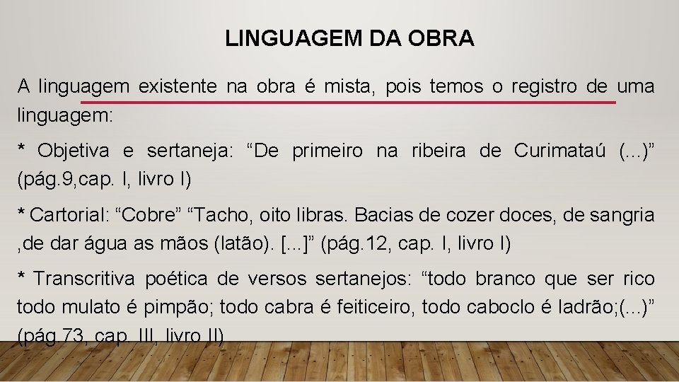 LINGUAGEM DA OBRA A linguagem existente na obra é mista, pois temos o registro