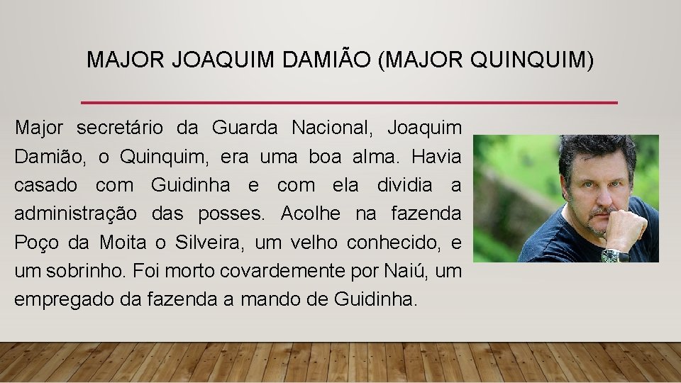 MAJOR JOAQUIM DAMIÃO (MAJOR QUINQUIM) Major secretário da Guarda Nacional, Joaquim Damião, o Quinquim,