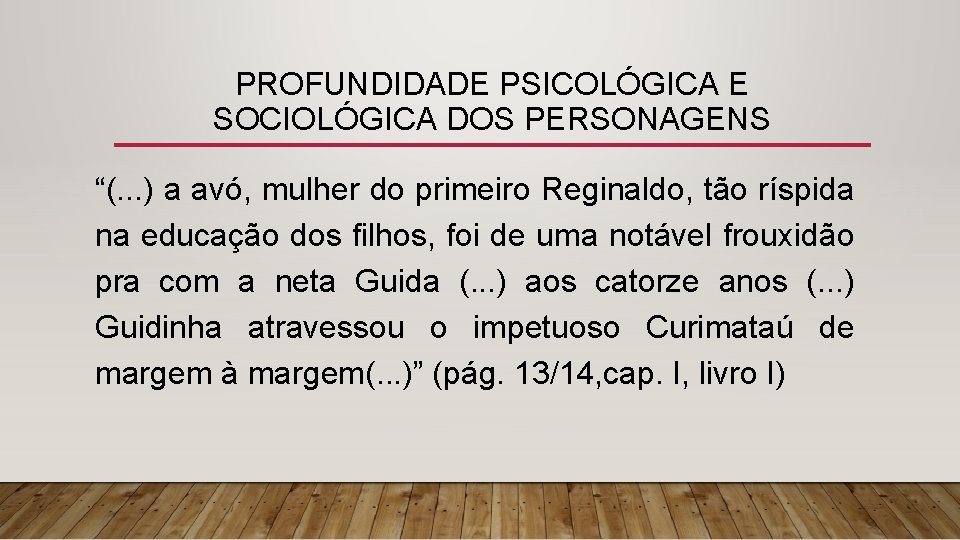 PROFUNDIDADE PSICOLÓGICA E SOCIOLÓGICA DOS PERSONAGENS “(. . . ) a avó, mulher do