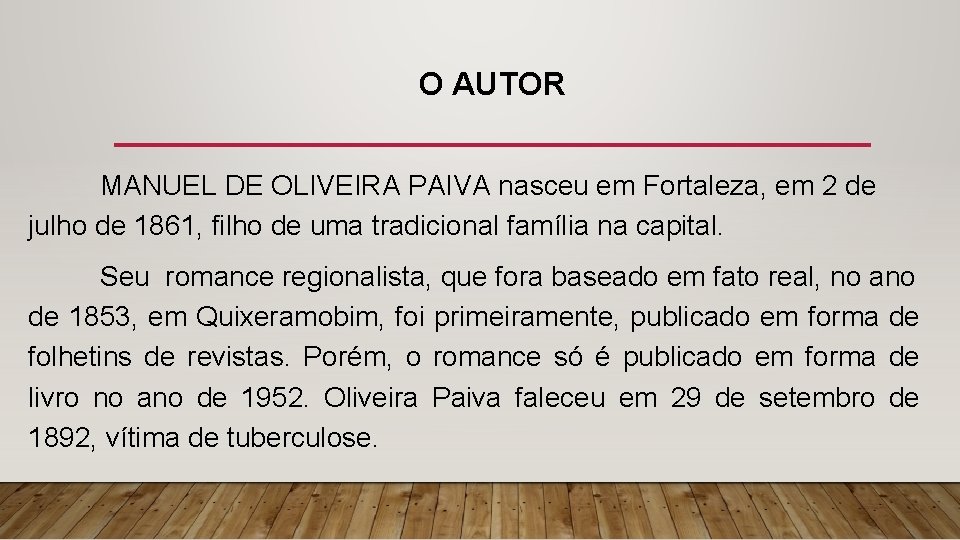 O AUTOR MANUEL DE OLIVEIRA PAIVA nasceu em Fortaleza, em 2 de julho de