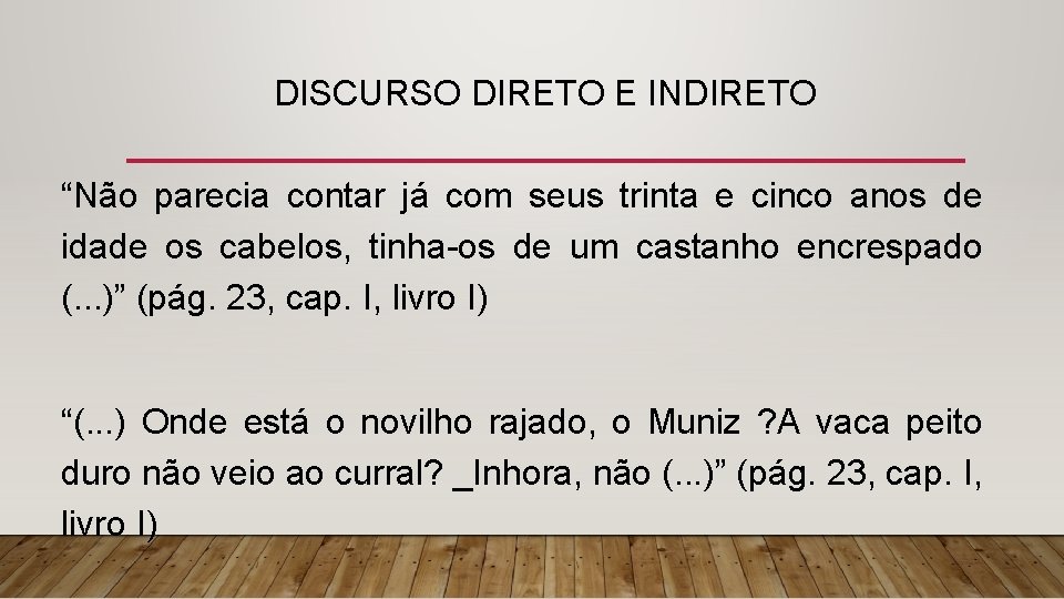 DISCURSO DIRETO E INDIRETO “Não parecia contar já com seus trinta e cinco anos